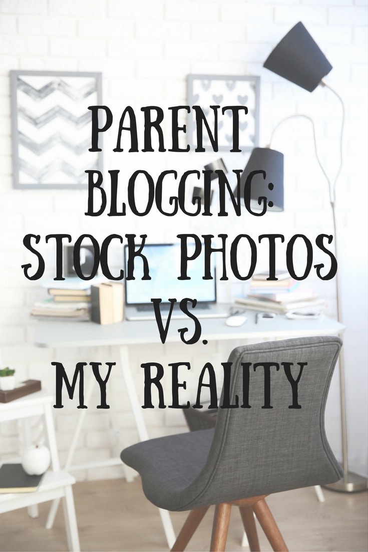 Parent Blogging: Stock Photosvs. My Reality by Someone's Mum