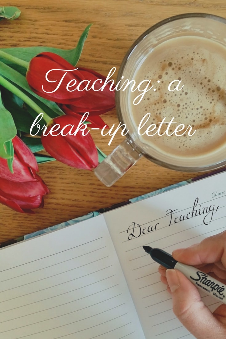 Teaching: a break-up letter - a look at why teachers may leave the profession. 